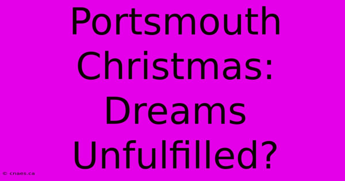 Portsmouth Christmas: Dreams Unfulfilled?