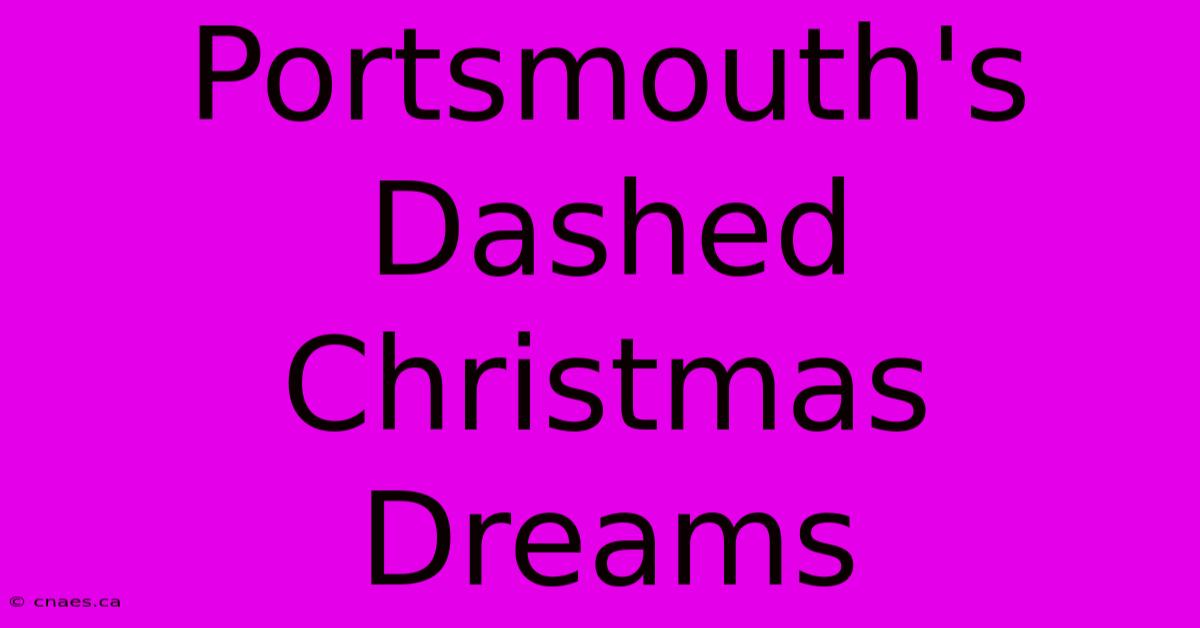 Portsmouth's Dashed Christmas Dreams