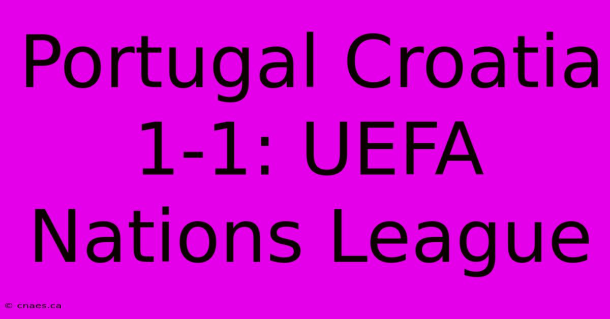 Portugal Croatia 1-1: UEFA Nations League