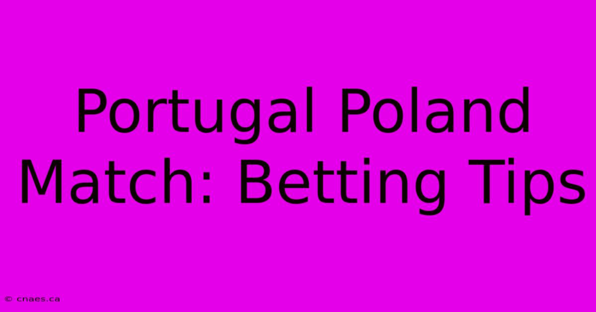 Portugal Poland Match: Betting Tips