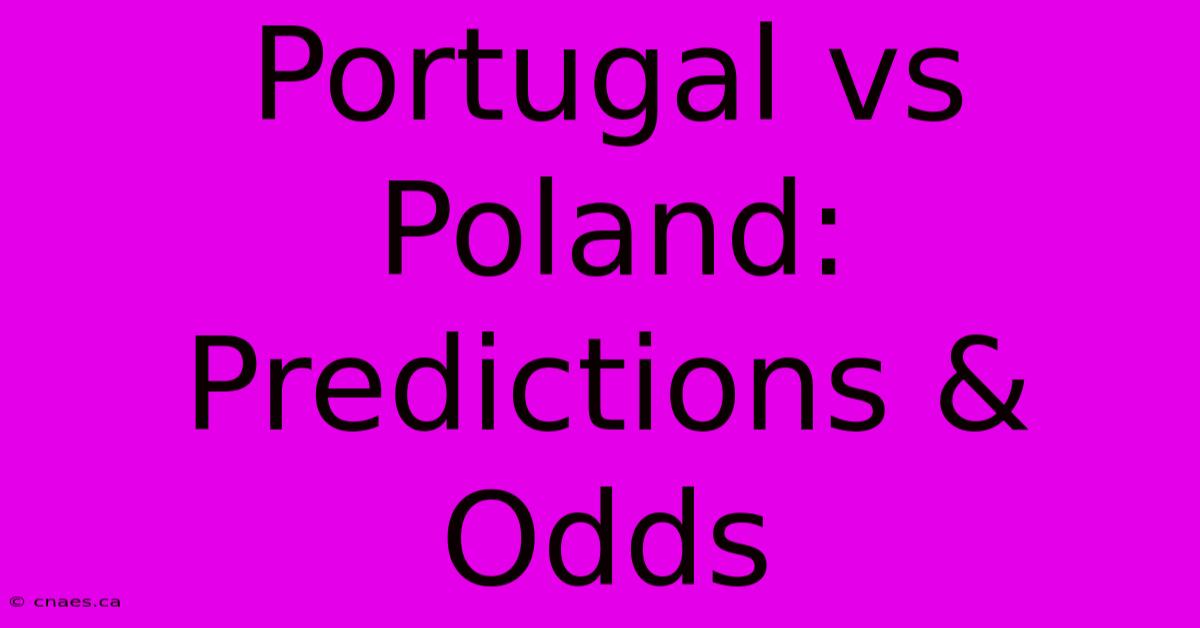 Portugal Vs Poland: Predictions & Odds