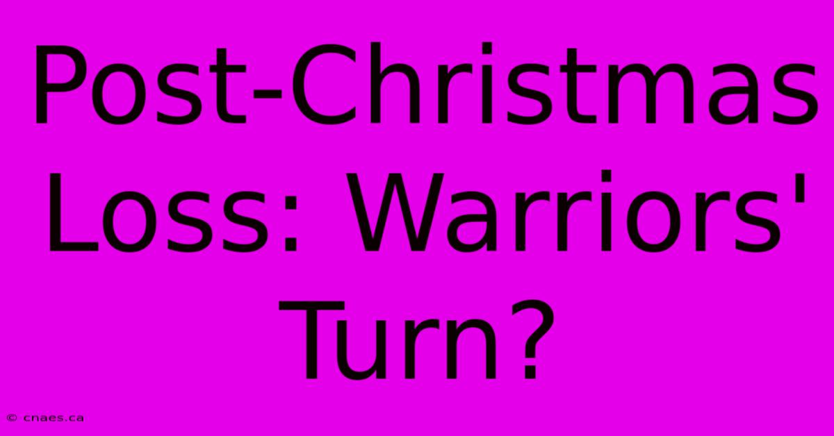 Post-Christmas Loss: Warriors' Turn?