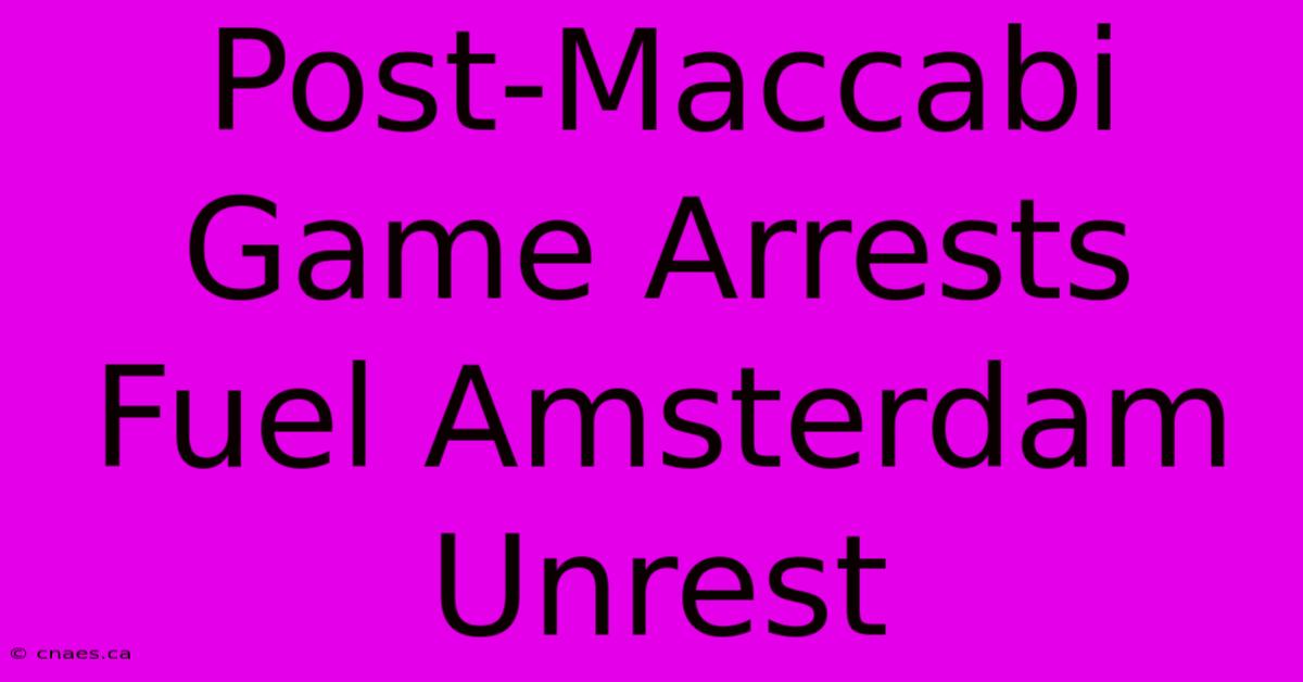 Post-Maccabi Game Arrests Fuel Amsterdam Unrest