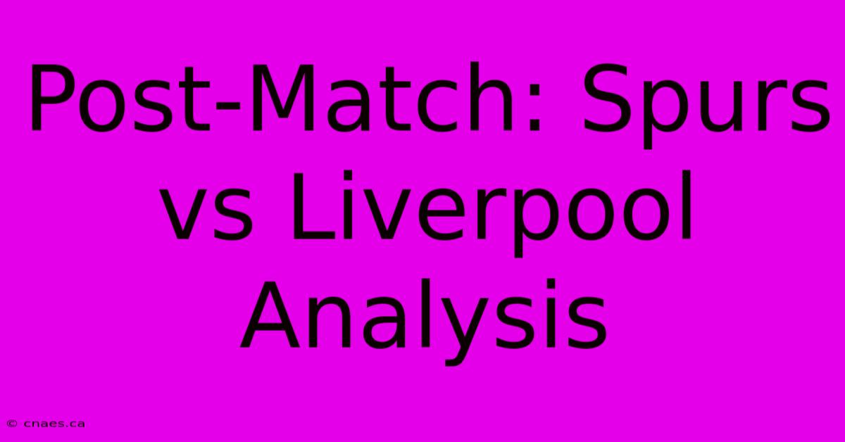 Post-Match: Spurs Vs Liverpool Analysis