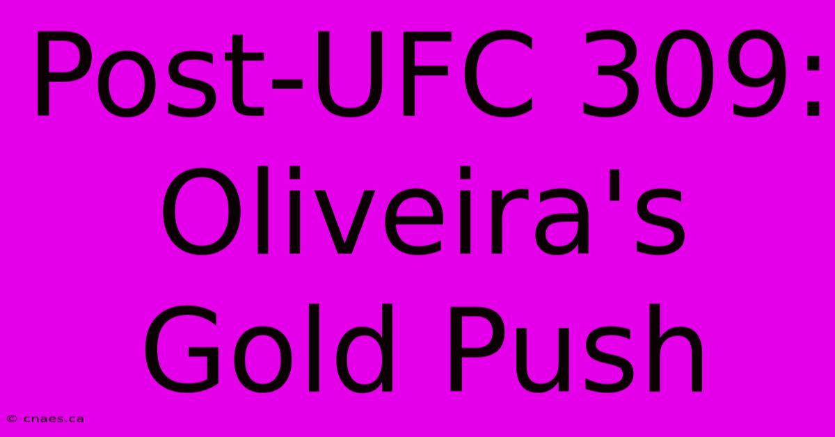 Post-UFC 309: Oliveira's Gold Push