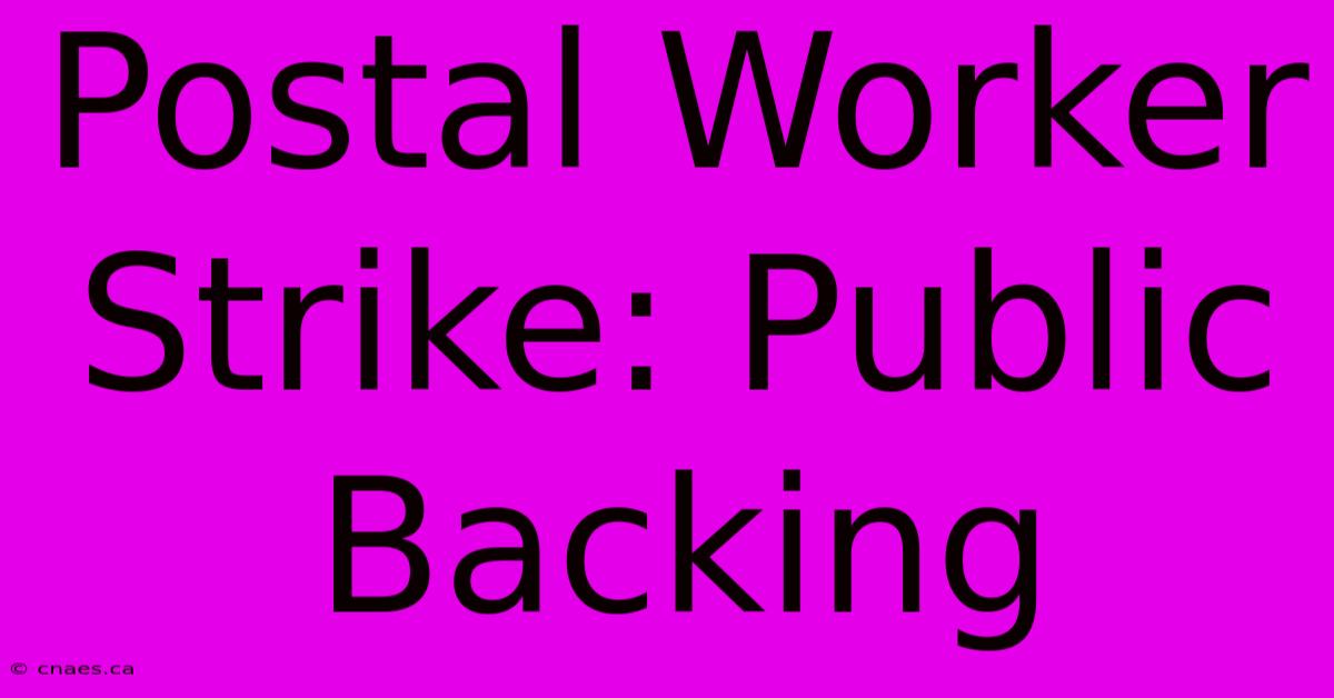 Postal Worker Strike: Public Backing