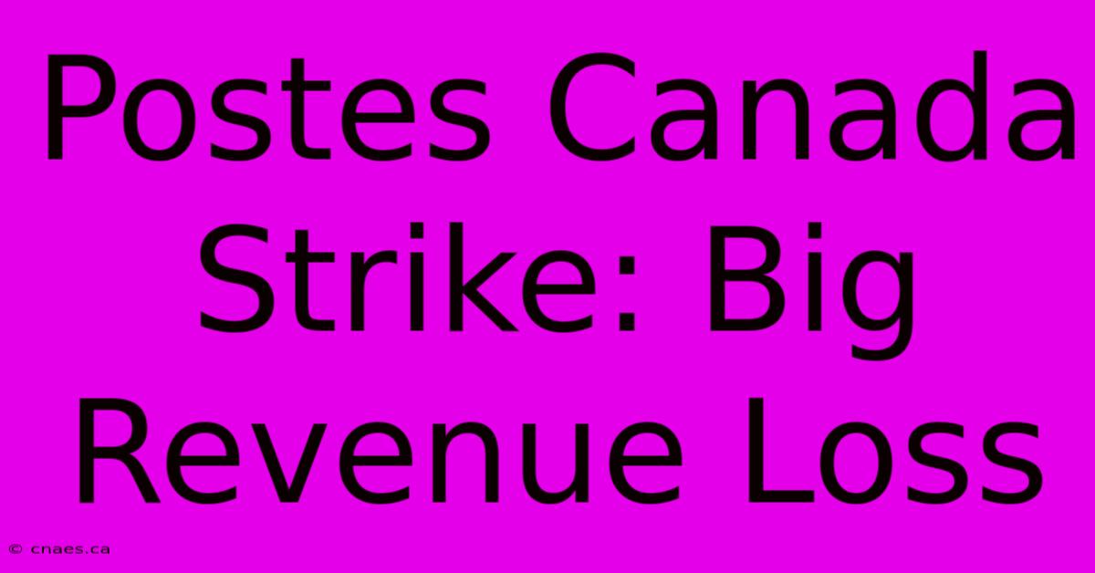 Postes Canada Strike: Big Revenue Loss