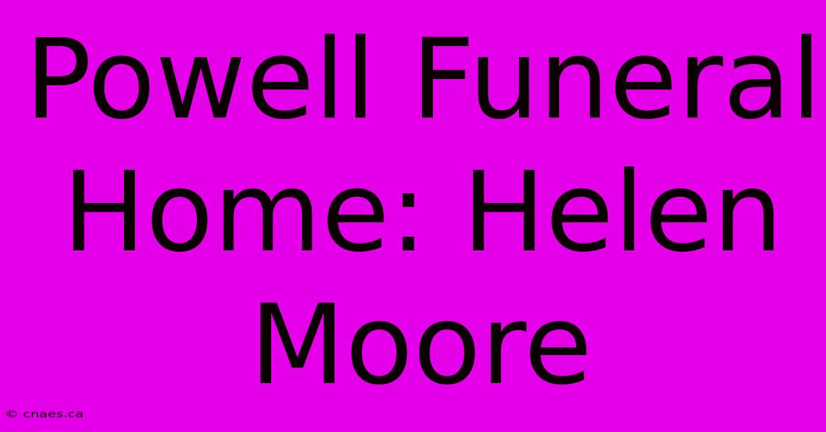 Powell Funeral Home: Helen Moore