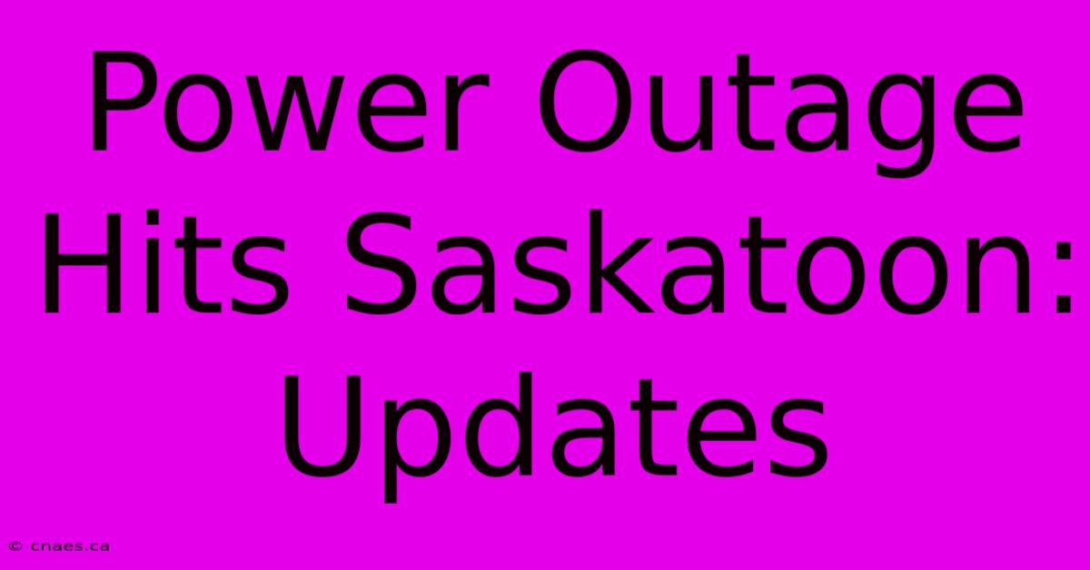 Power Outage Hits Saskatoon: Updates