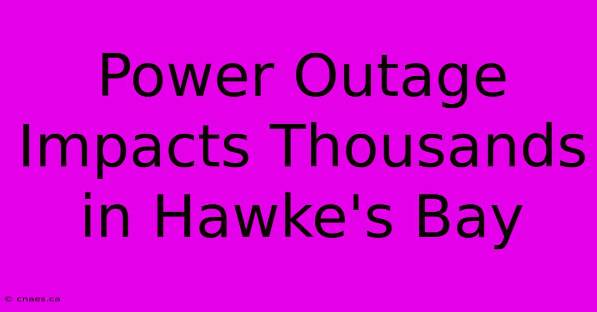 Power Outage Impacts Thousands In Hawke's Bay