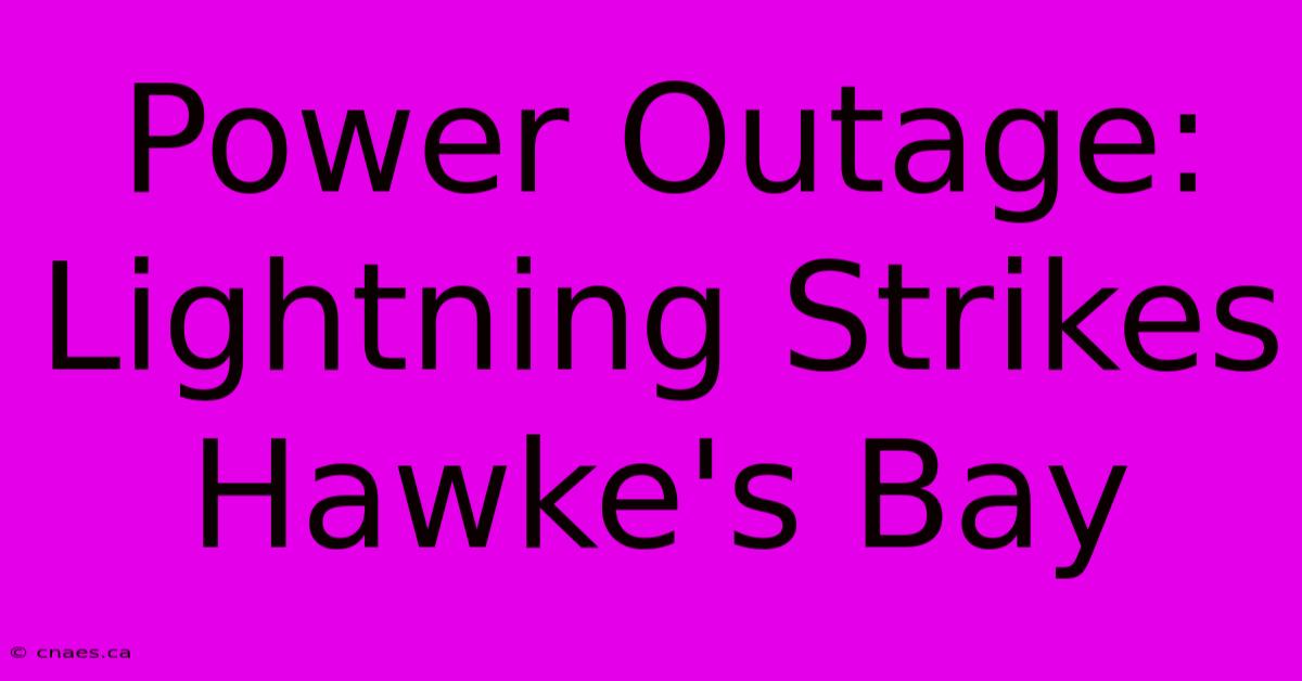 Power Outage: Lightning Strikes Hawke's Bay