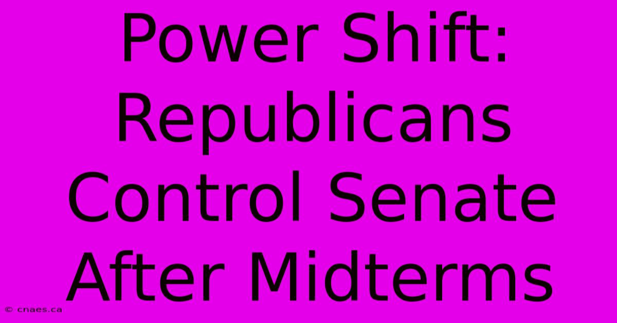 Power Shift: Republicans Control Senate After Midterms 