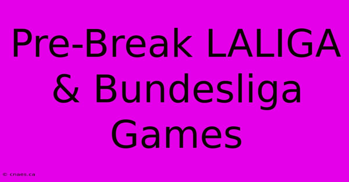 Pre-Break LALIGA & Bundesliga Games