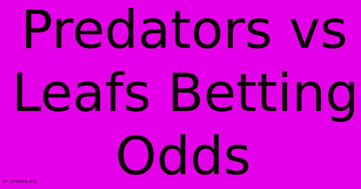 Predators Vs Leafs Betting Odds