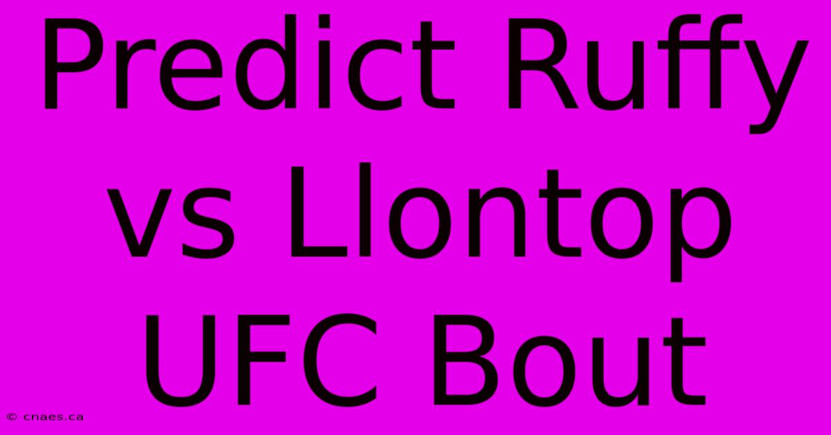 Predict Ruffy Vs Llontop UFC Bout