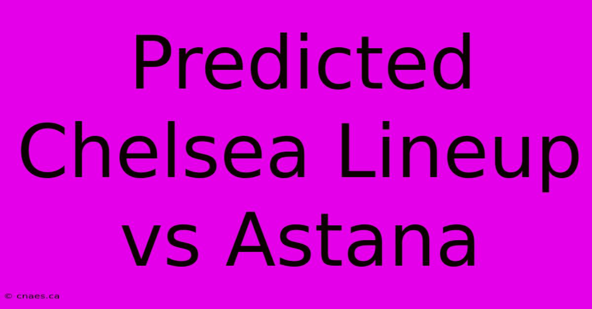 Predicted Chelsea Lineup Vs Astana