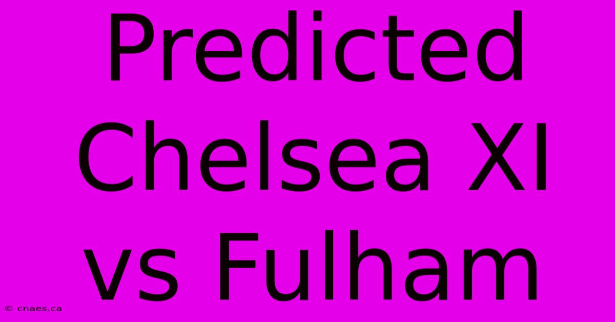 Predicted Chelsea XI Vs Fulham