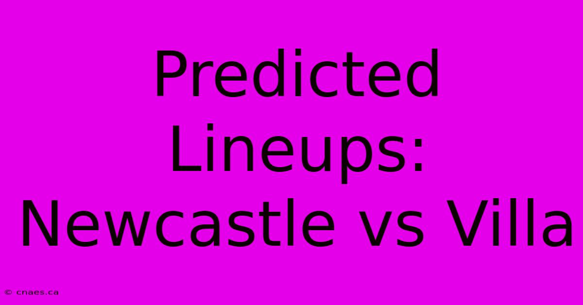 Predicted Lineups: Newcastle Vs Villa