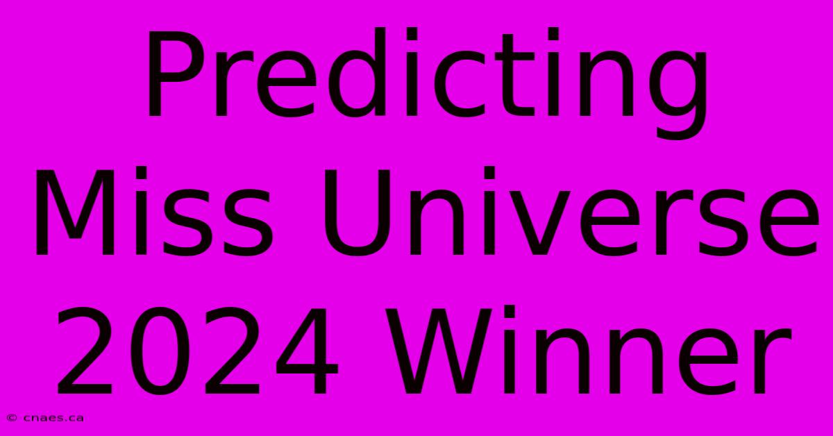 Predicting Miss Universe 2024 Winner 