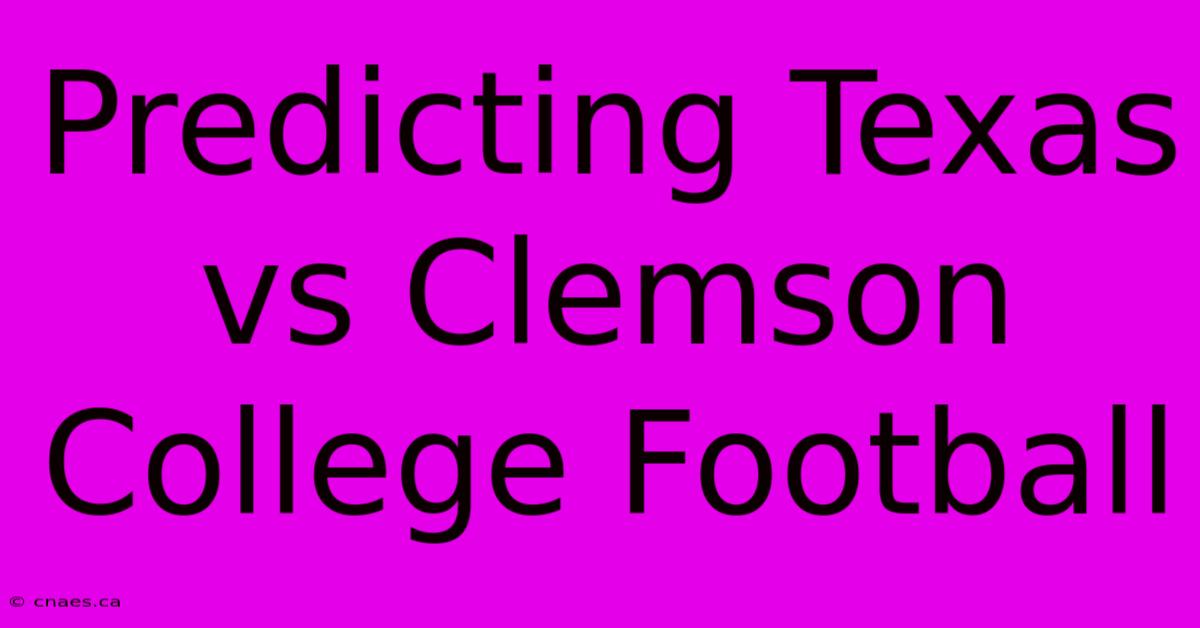 Predicting Texas Vs Clemson College Football