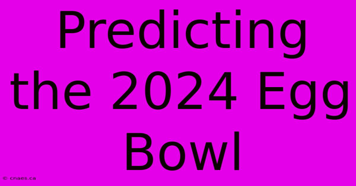 Predicting The 2024 Egg Bowl