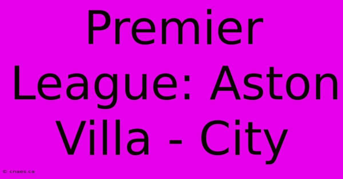 Premier League: Aston Villa - City