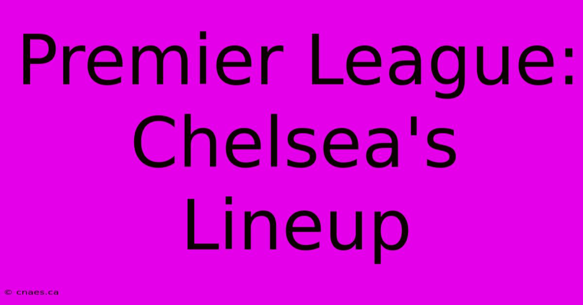 Premier League: Chelsea's Lineup