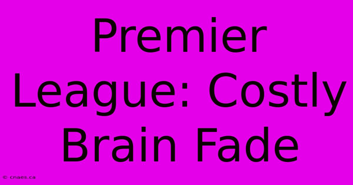 Premier League: Costly Brain Fade