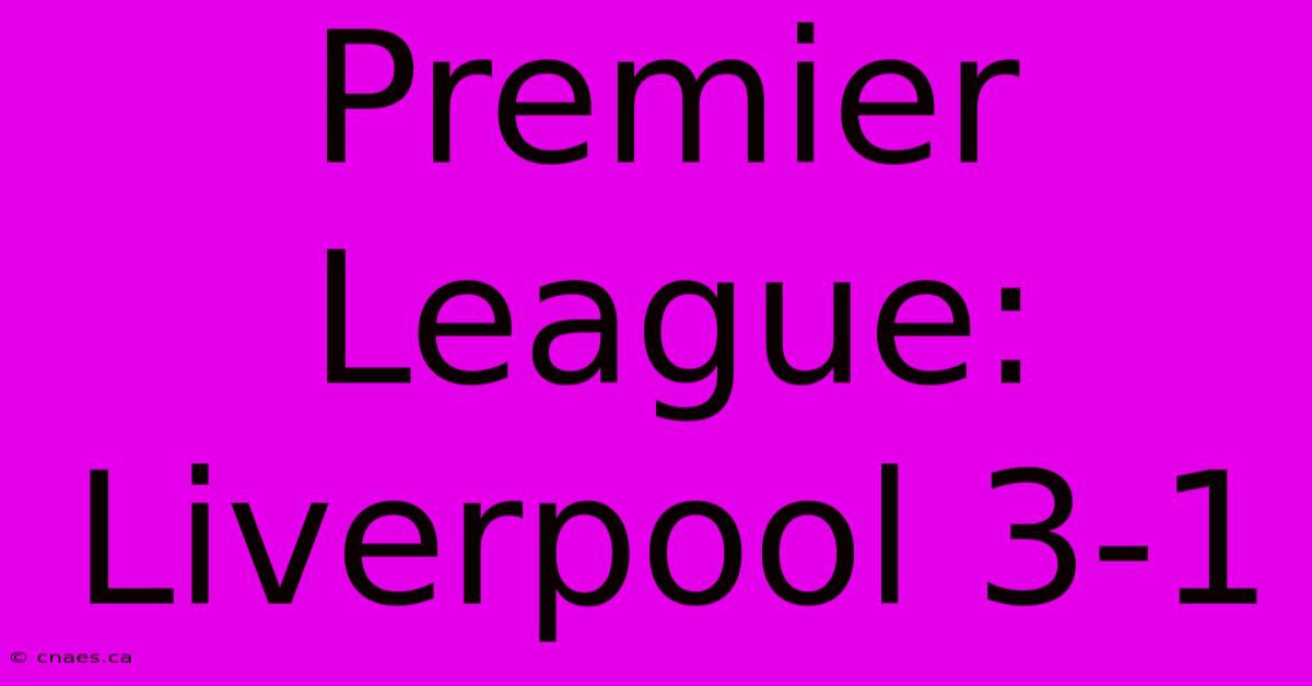 Premier League: Liverpool 3-1