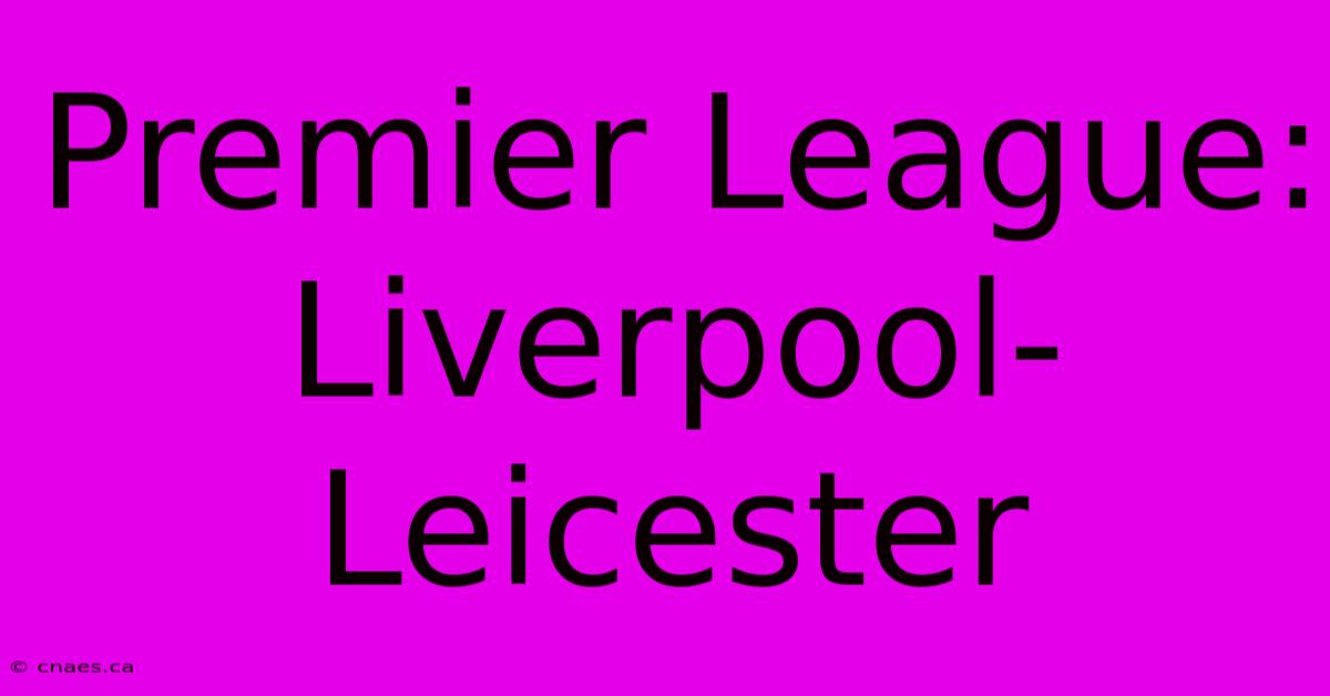 Premier League: Liverpool-Leicester