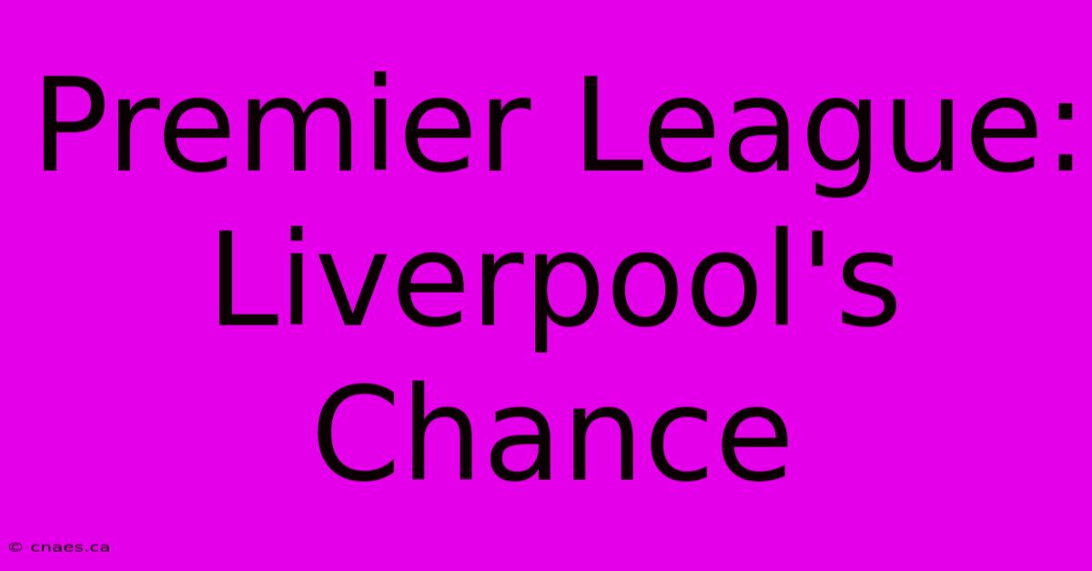 Premier League: Liverpool's Chance