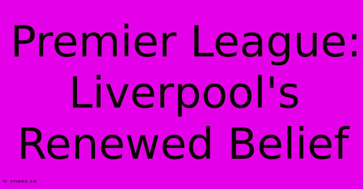 Premier League: Liverpool's Renewed Belief