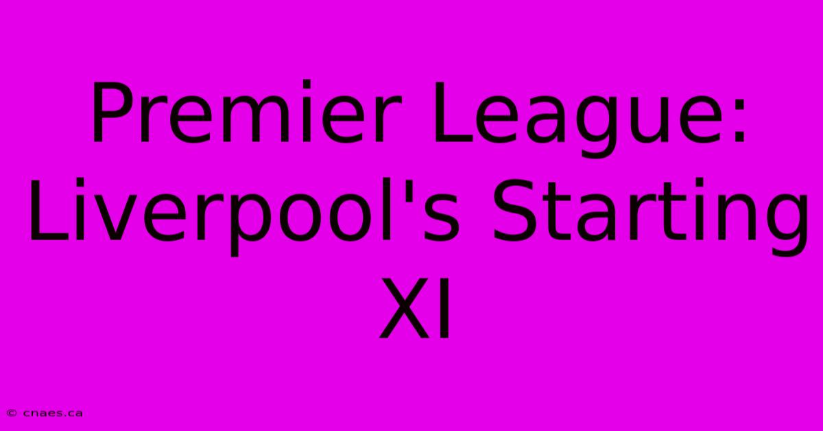 Premier League: Liverpool's Starting XI