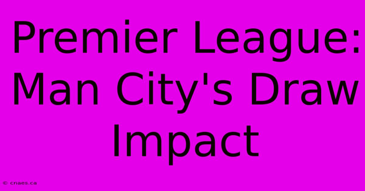 Premier League: Man City's Draw Impact