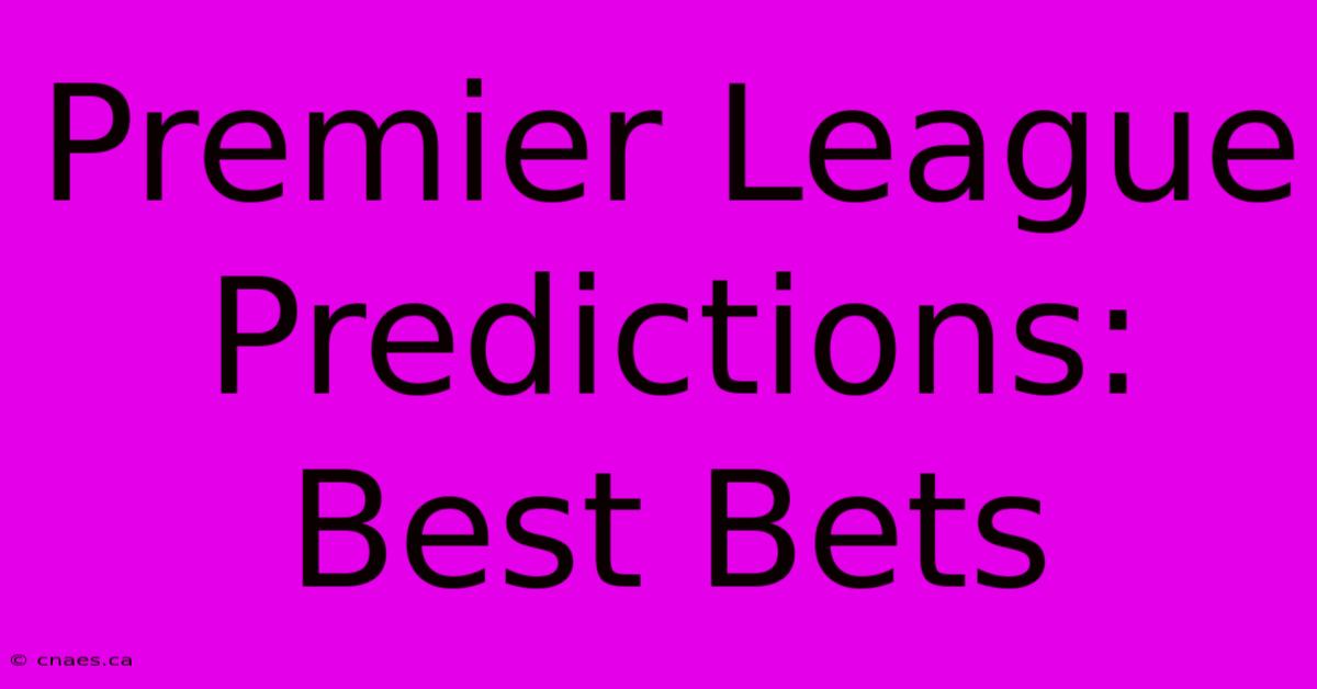 Premier League Predictions: Best Bets