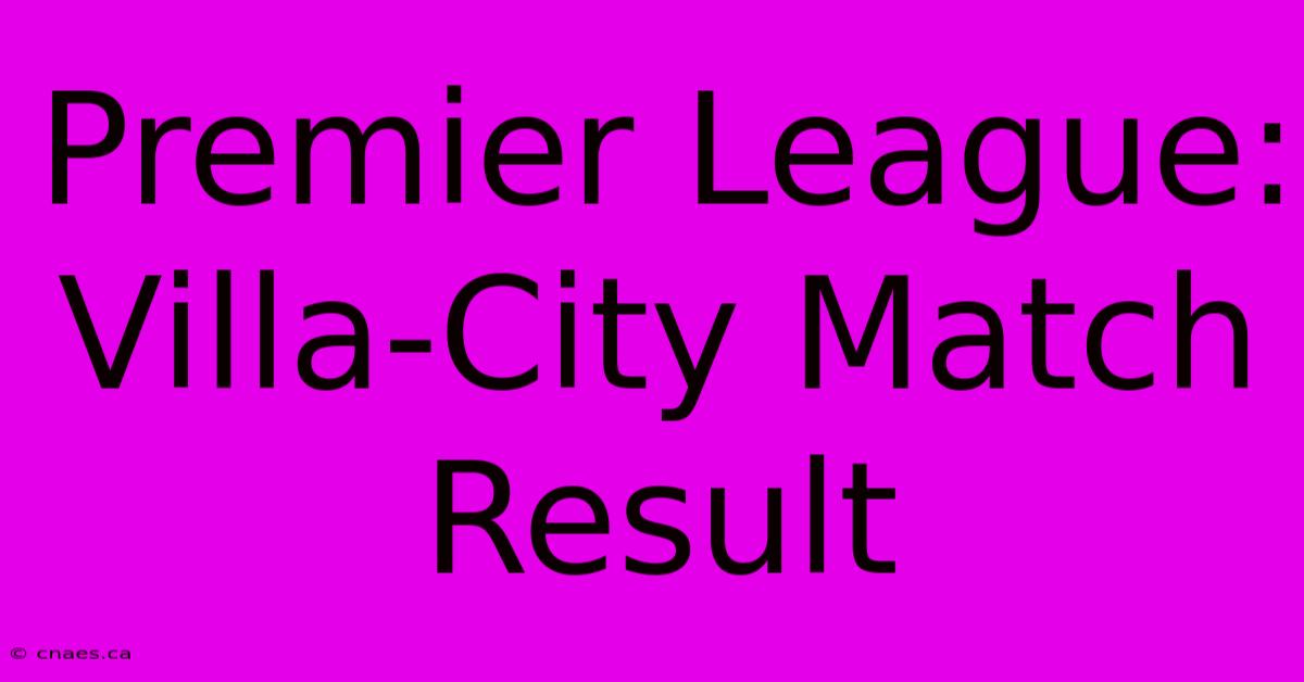 Premier League: Villa-City Match Result