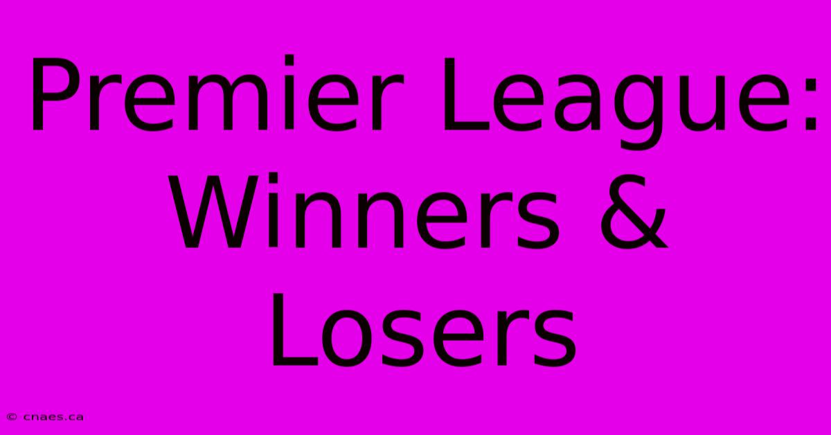 Premier League: Winners & Losers