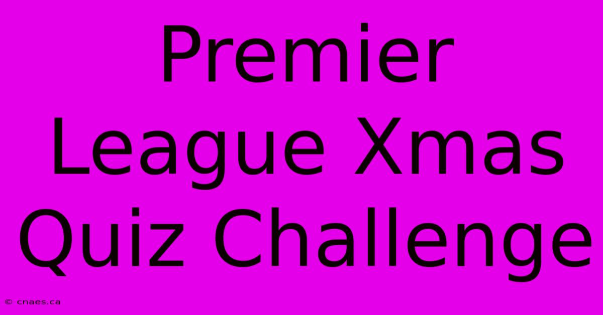 Premier League Xmas Quiz Challenge