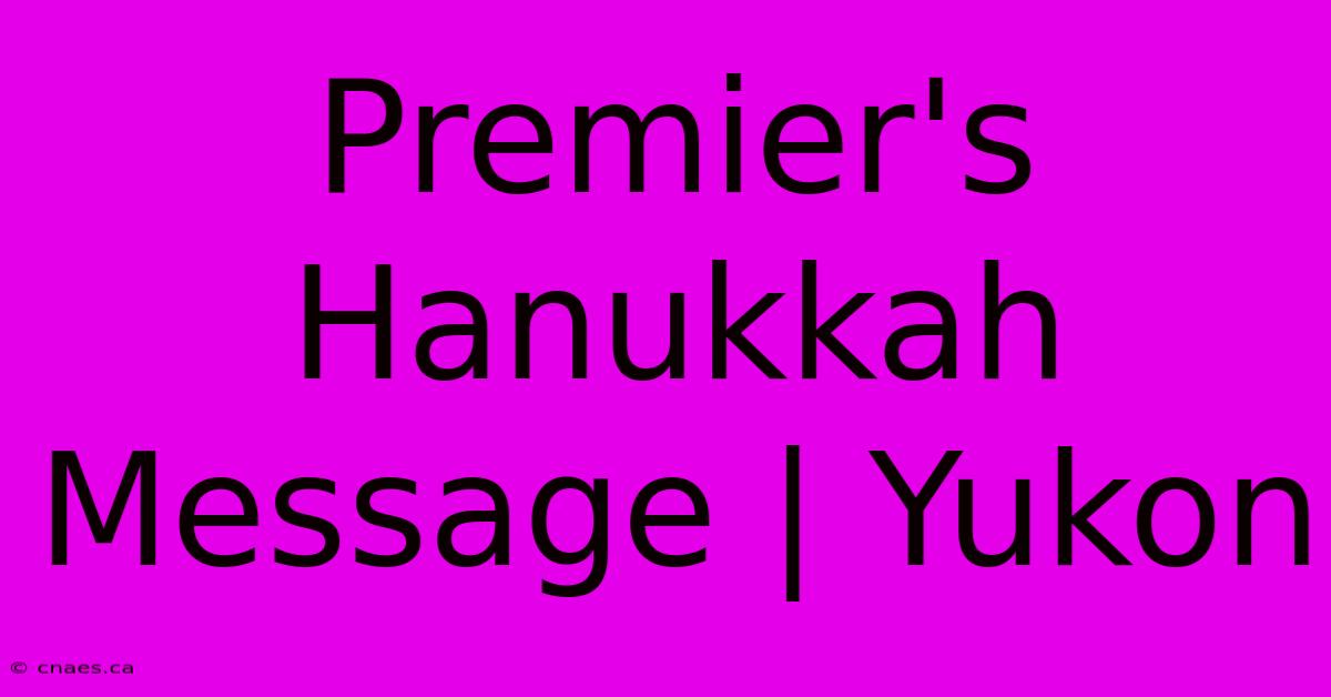 Premier's Hanukkah Message | Yukon