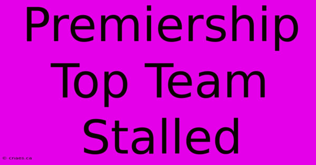 Premiership Top Team Stalled