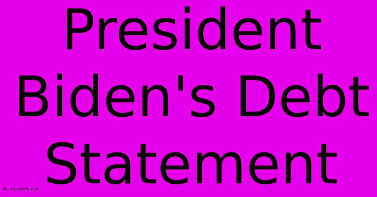 President Biden's Debt Statement