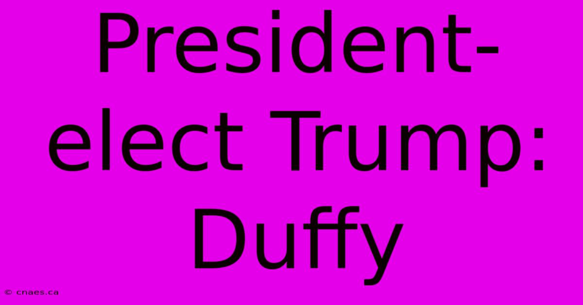 President-elect Trump: Duffy