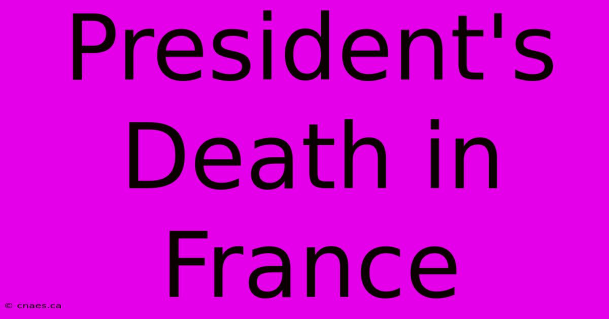 President's Death In France