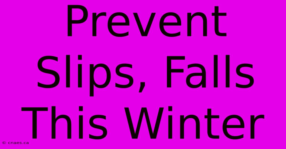 Prevent Slips, Falls This Winter