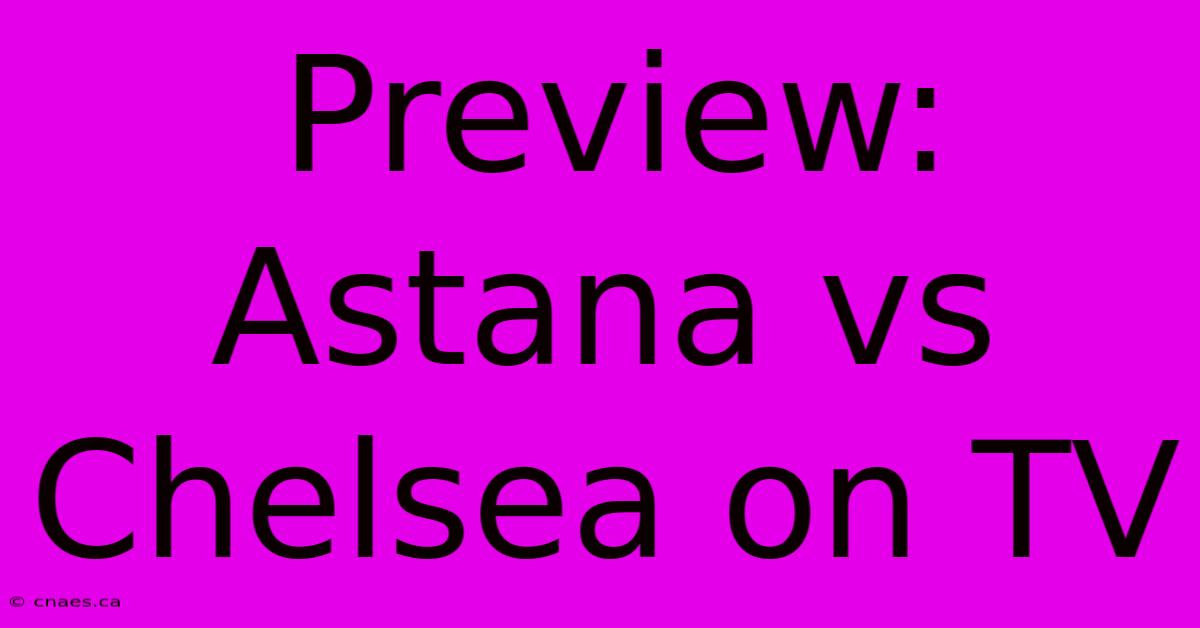 Preview: Astana Vs Chelsea On TV