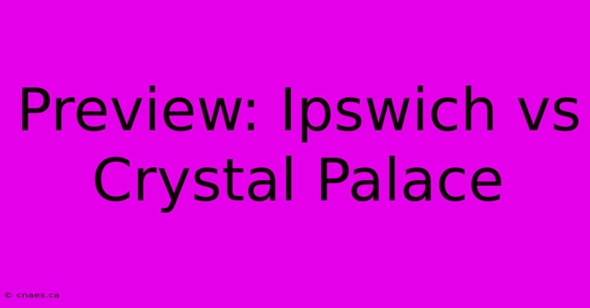 Preview: Ipswich Vs Crystal Palace