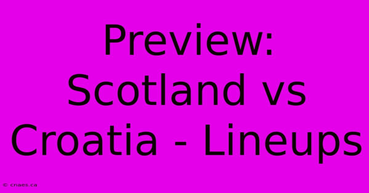 Preview: Scotland Vs Croatia - Lineups