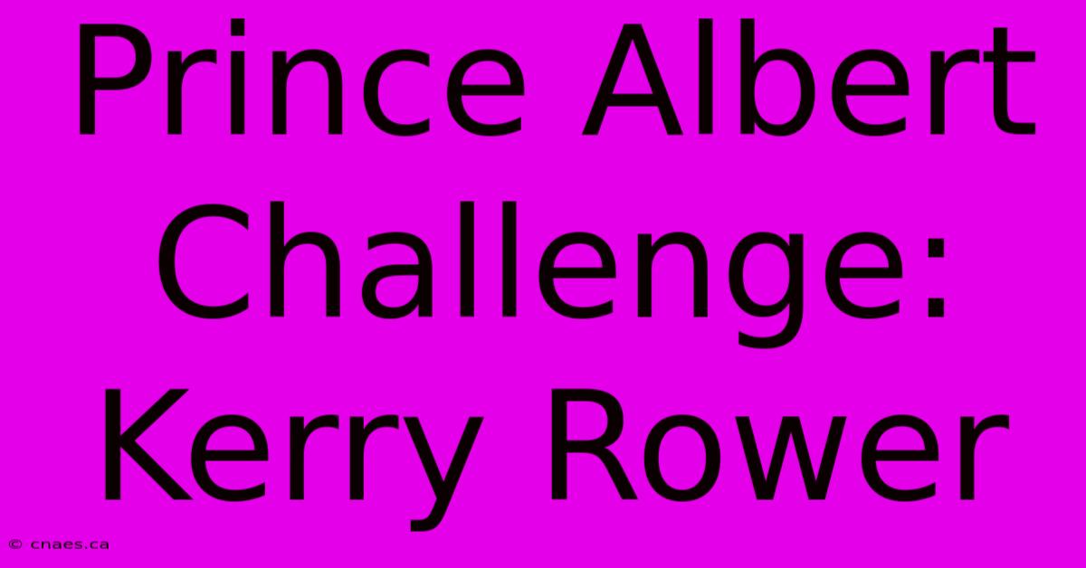 Prince Albert Challenge: Kerry Rower