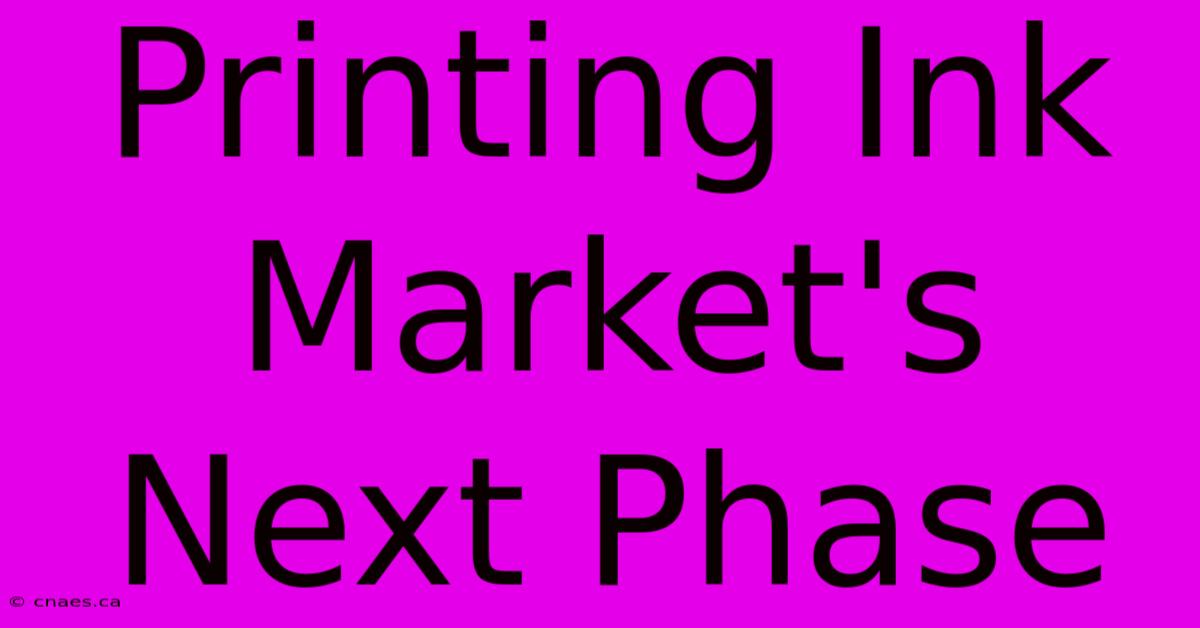 Printing Ink Market's Next Phase