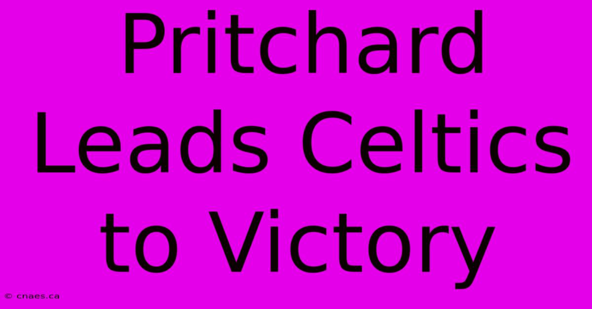 Pritchard Leads Celtics To Victory